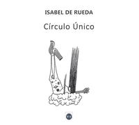 Círculo único | Isabel De Rueda Rubiales