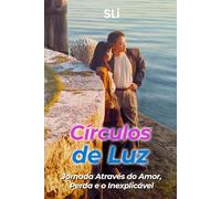 Círculos de Luz: Jornada Através do Amor, Perda e o Inexplicável