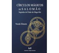 Círculos Mágicos de Salomão: Segredos do Poder do Mago-Rei
