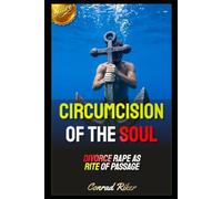 Circumcision Of The Soul: Divorce Rape As Rite Of Passage (redpilled revolutionary civil rights for men (satire))