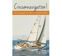 Circumnavigation! Ocean passages to exotic and fabled landfalls