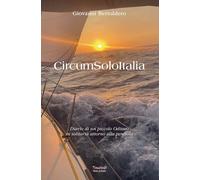 CircumSoloItalia. Diario di un piccolo Odisseo in solitaria attorno alla penisola. Ediz. illustrata (Rotte di carta)