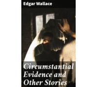 Circumstantial Evidence And Other Stories (ebook)