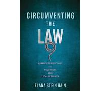 Circumventing the Law: Rabbinic Perspectives on Loopholes and Legal Integrity (Jewish Culture and Contexts)