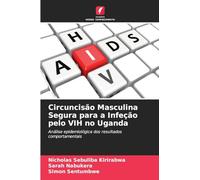 Circuncisão Masculina Segura para a Infeção pelo VIH no Uganda: Análise epidemiológica dos resultados comportamentais