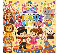 Circus Adventure: A Fun Children's Coloring Book with 40 Easy and Adorable Circus-Themed Coloring Pages Featuring Clowns, Acrobats, Friendly Animals, ... for Kids Ages 3-8 (Tiny Team Adventures)