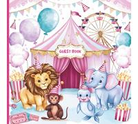 Circus Birthday Guest Book for Girls: Gorgeous Pink Carnival Party Theme With Gift Tracker & Photo Album for a Lasting Memory Keepsake