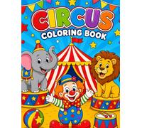 Circus Coloring Book for Kids Ages 4-8: Fun Clowns, Acrobats, Animals, Big Tops, Carnivals & Easy Black and White Coloring