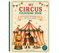 Circus: Colouring book for kids age 3, 4, 5, 6, 7, 8, 9. Step right in to the magical world of the circus. Inside you'll find animals, clowns, ... to colour. (Sunrise Prints Colouring Books)