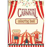 Circus Colouring Book for Kids Ages 4-8 Fun Fairground Rides, Sweets and Circus Scenes for Creative Play