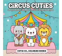 Circus Cuties Coloring Book: The Cutest Show on Earth