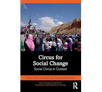 Circus for Social Change: Social Circus in Context (Routledge Advances in Theatre & Performance Studies)