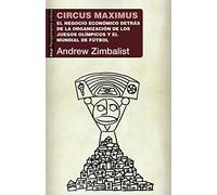 Circus maximus. El negocio económico detrás de la organización de los Juegos Olímpicos y la Copa del Mundo: 48 (Pensamiento crítico)