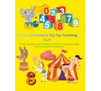 Circus of Numbers: Big Top Counting Fun!: A Kids Coloring Activity Workbook with Number Tracing, Counting Games & Silly Circus Adventures