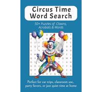 Circus Time Word Search - 50+ Puzzles of Clowns, Acrobats & Words: Word Searches with Easy to Read Print about Circus Word Search, Activity Books, and ... Gift for Vacations, Holidays and Free Times