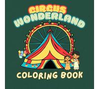 Circus Wonderland: 22 Fun and Magical Circus Scenes - Clowns, Acrobats, Animals, and Big Top Adventures for Kids Ages 4-8 - 8.5 x 8.5 Inches