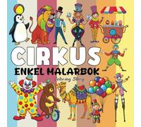Cirkus Målarbok: Tydliga och Enkla Mönster för Alla Åldrar | 55 Underbara Cirkusfigurer och Scener för Timmar av Färgläggningsnöje (Cirkustält-serien) ... (Djärv och Enkel Målarbok av Coloring Story)