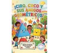 ¡CIro,cuco y sus amigos geométricos!: ¡El libro donde las figuras se vuelven tus mejores amigos!