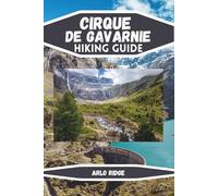 CIRQUE DE GAVARNIE HIKING GUIDE: The Complete Trail & Travel Companion to France’s UNESCO Mountain Wonder, Maps, Routes & Expert Tips for Every ... 2025-2026 (Trek Beyond Borders Guides)
