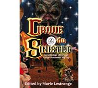 Cirque Du Sinister: An Anthology of Carnage Under the Crimson Bigtop