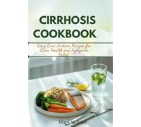 CIRRHOSIS COOKBOOK: Easy Low-Sodium Recipes for Liver Health and Symptom Relief