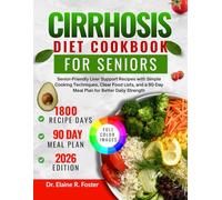 CIRRHOSIS DIET COOKBOOK FOR SENIORS: Liver-Friendly Meals for Beginners with Easy Recipes, Ingredient Substitutions, and a 90-Day Plan to Support Healing and Energy