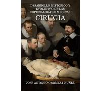 CIRUGIA: 4 (DESARROLLO HISTÓRICO Y EVOLUTIVO DE LAS ESPECIALIDADES MÉDICAS)
