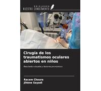 Cirugía de los traumatismos oculares abiertos en niños: Resultados visuales y factores pronósticos