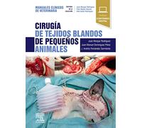 Cirugía de tejidos blandos de pequeños animales: Manuales clínicos de Veterinaria