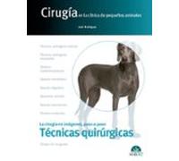 Técnicas quirúrgicas. Cirugía en la clínica de pequeños animales. La cirugía en imágenes, paso a paso: 8