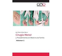 Cirugía Menor: y Procedimientos en Medicina de Familia Volumen 1