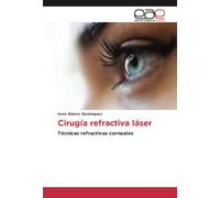 Cirugía refractiva láser: Técnicas refractivas corneales