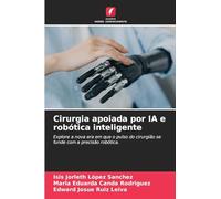 Cirurgia apoiada por IA e robótica inteligente: Explore a nova era em que o pulso do cirurgião se funde com a precisão robótica.