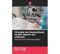 Cirurgia de traumatismo ocular aberto em crianças: Resultados visuais e factores de prognóstico