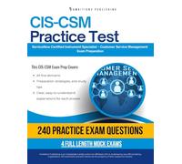 CIS-CSM Practice Test: CIS-CSM (Certified Implementation Specialist - Customer Service Management) Exam Prep for ServiceNow Featuring 240 Practice Questions, 4 Mock Exams, and Clear Explanations