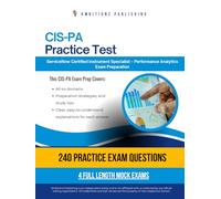 CIS-PA Practice Test: CIS-PA (Certified Implementation Specialist - Performance Analytics) Exam Prep for ServiceNow Featuring 240 Exam-Style Questions, 4 Mock Exams, and Clear Answer Explanations