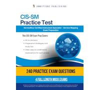 CIS-SM Practice Test: CIS-SM (Certified Implementation Specialist - Service Mapping) Exam Prep for ServiceNow Featuring 240 Exam-Style Questions, 4 Mock Exams, and Clear Answer Explanations