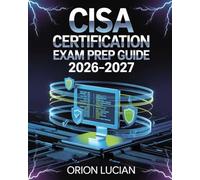 CISA Certification Exam Prep Guide 2026-2027: Complete Coverage of Auditing, Control, and Assurance in Information Systems