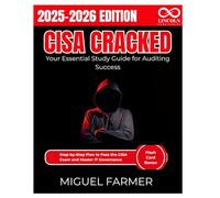 CISA Cracked Your Essential Study Guide for Auditing Success: Step-by-Step Plan to Pass the CISA Exam and Master IT Governance