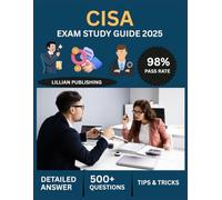 CISA Exam Study Guide 2025: Comprehensive Test Prep with Practice Questions, Audit Procedures, and Risk Management for Certified Information Systems Auditor Success