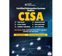 CISA Exam Unofficial Test Prep 2025: Complete Certification Practice Test Book: 195 Practice Questions for CISA Domains with Detailed Answers and Explanations