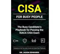 CISA For Busy People: The Busy Candidate’s Playbook for Passing the CISA Exam (Bare Metal Cyber Study Guides)