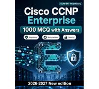 Cisco CCNP Enterprise (2026/2027) : Question Bank: 1000 Practice Items: Enterprise routing and switching, OSPF, BGP policies, VLANs, IPv6, and redistribution for focused exam preparation