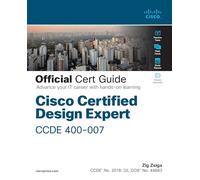Cisco Certified Design Expert (CCDE 400-007) Official Cert Guide