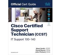 Cisco Certified Support Technician (CCST) IT Support - 100-140 Official Cert Guide (Certification Guide)