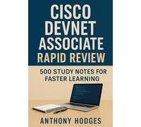 Cisco DevNet Associate Rapid Review: 500 Study Notes for Faster Learning