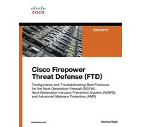 Cisco Firepower Threat Defense (FTD): Configuration and Troubleshooting Best Practices for the Next-Generation Firewall (NGFW), Next-Generation ... (AMP) (Networking Technology: Security)