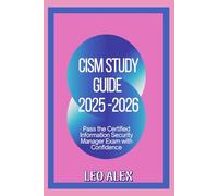 CISM Study Guide 2025-2026: Pass the Certified Information Security Manager Exam with Confidence