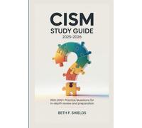 CISM STUDY GUIDE 2025-2026: With 200+ Practice Questions for In-Depth Review and Preparation