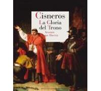 Cisneros. La Gloria Del Trono